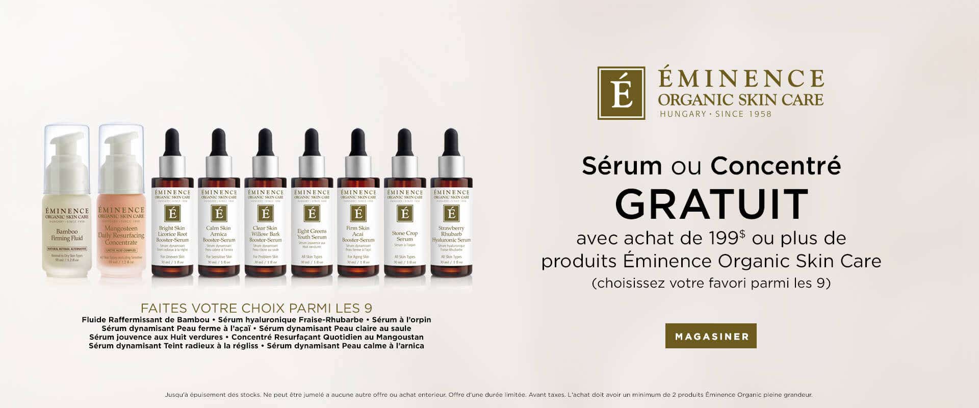 Sérum ou concentré GRATUIT à l'achat de 199$ ou plus de produits Eminence Organic Skin Care.