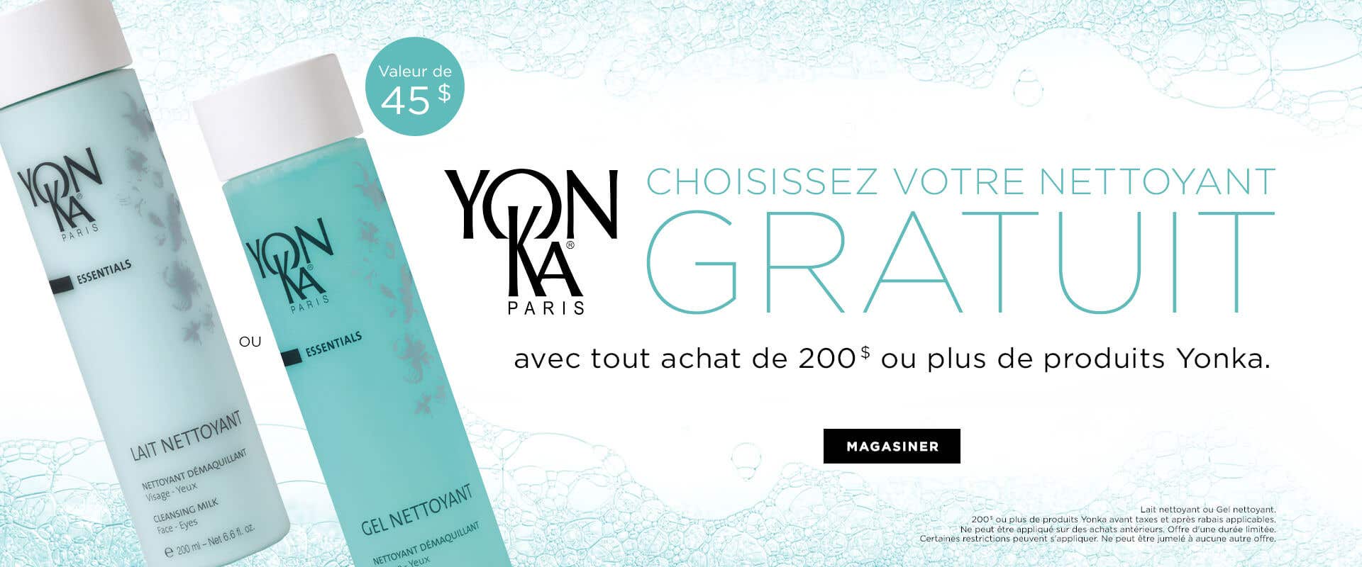 Choisissez votre nettoyant GRATUIT avec tout achat de 200 $ ou plus de produits YonKa.