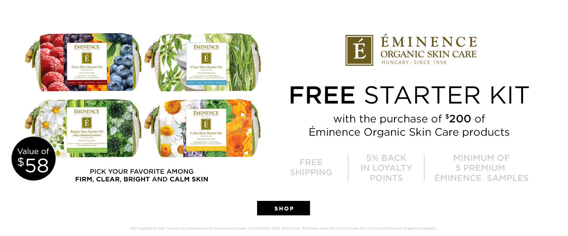 FREE Starter Kit with the purchase of $200 or more of Eminence Organic Skin Care products.