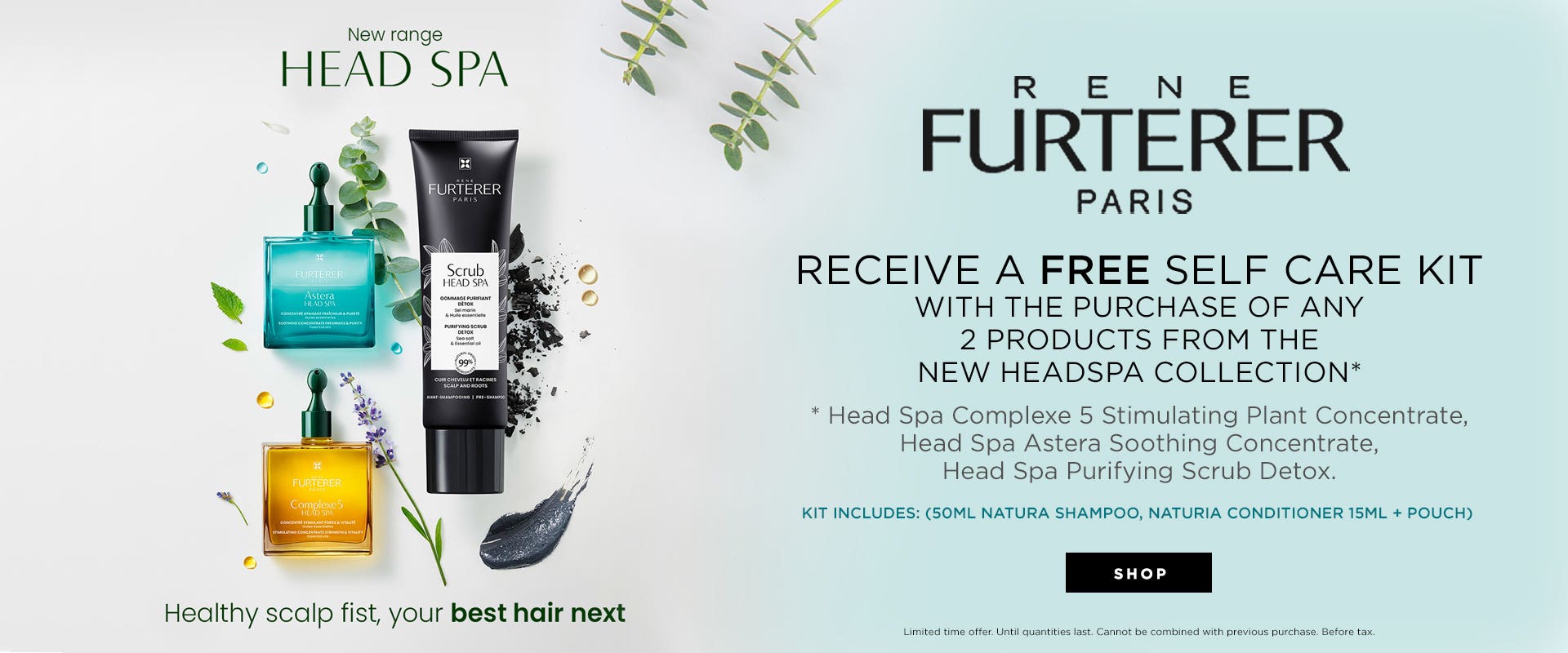Receive a FREE Self Care Kit with the purchase of any 2 products from the new HeadSpa Collection*.