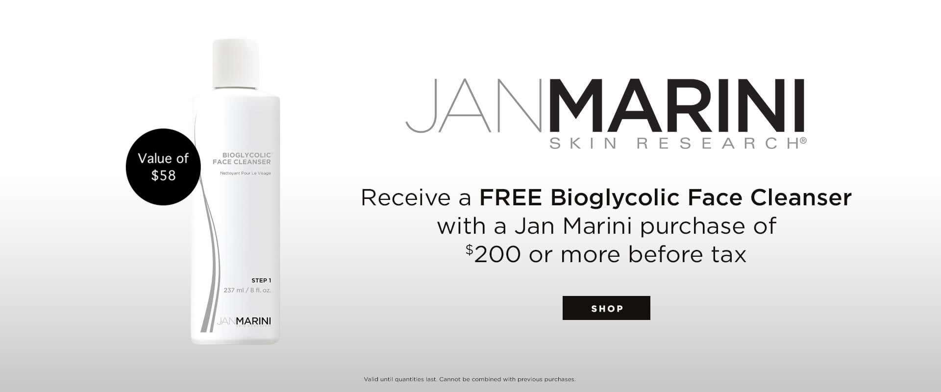 Receive a FREE Bioglycolic Face Cleanser when you purchase $200 or more of Jan Marini products.