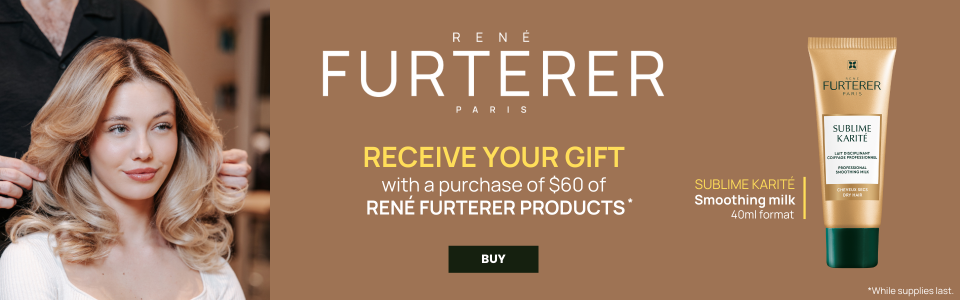 Receive a FREE 40ml Sublime Karite Milk with the purchase of $60 in Rene Furterer products.
