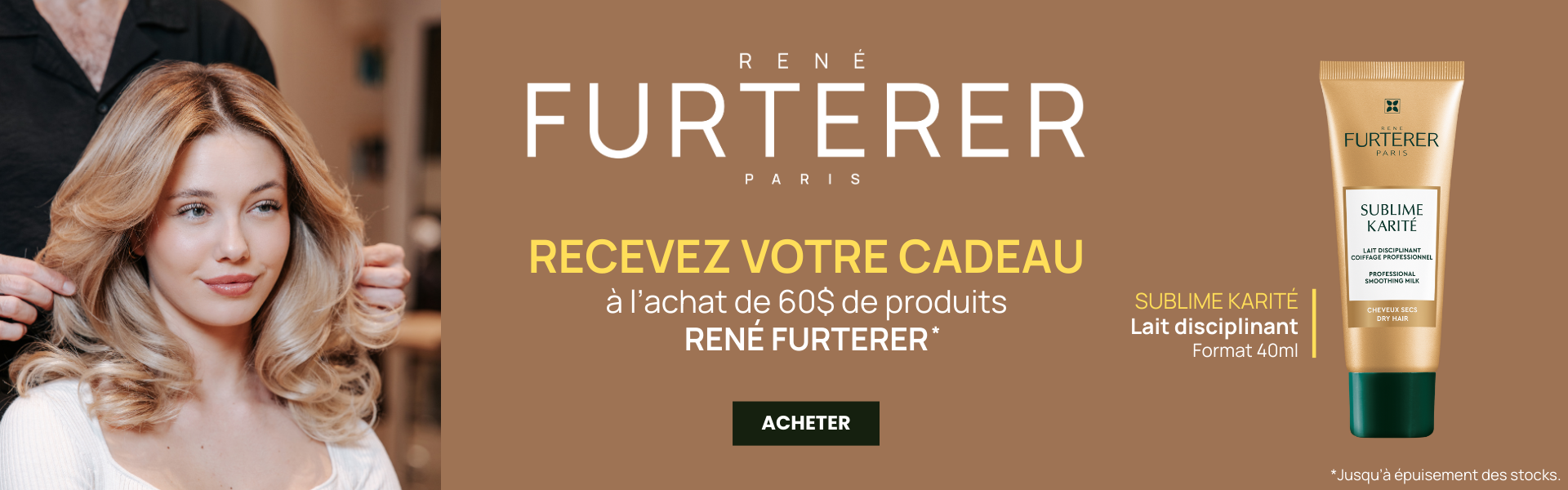 Recevez GRATUITEMENT un Lait Sublime Karité 40 ml à l'achat de 60 $ de produits René Furterer. Recevez GRATUITEMENT un Lait Sublime Karité 40 ml à l'achat de 60 $ de produits René Furterer.